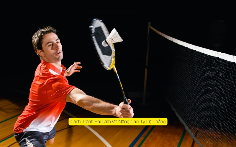 Cách Tránh Sai Lầm Và Nâng Cao Tỷ Lệ Thắng