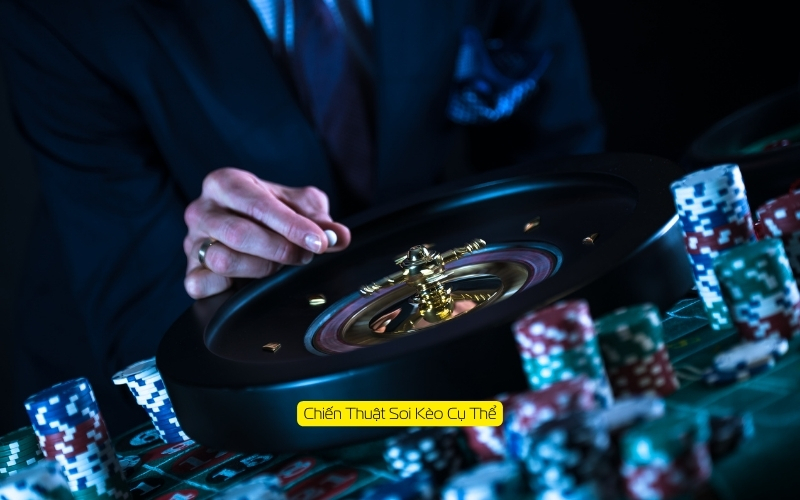 Chiến Thuật Soi Kèo Cụ Thể