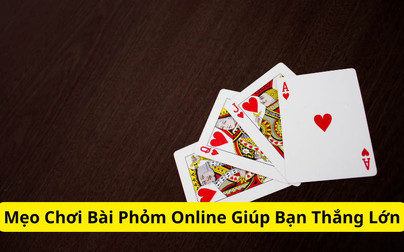 Mẹo Chơi Bài Phỏm Online Giúp Bạn Thắng Lớn