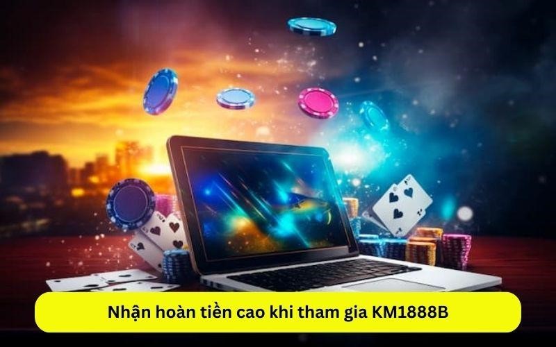 Nhận hoàn tiền cao khi tham gia KM1888B