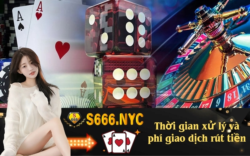 Thời gian xử lý và phí giao dịch rút tiền