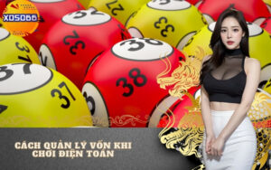 Cách Quản Lý Vốn Khi Chơi Điện Toán