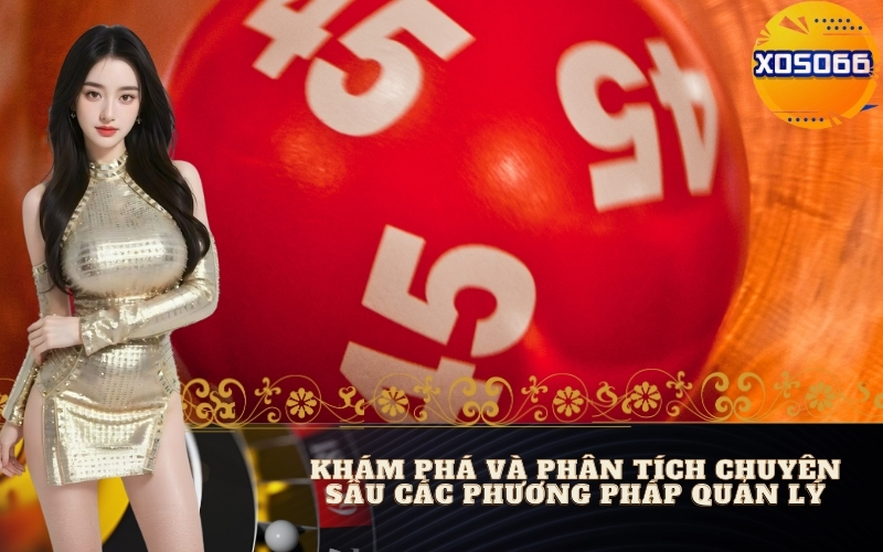 Khám Phá Và Phân Tích Chuyên Sâu Các Phương Pháp Quản Lý