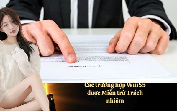 Các trường hợp Win55 được Miễn trừ Trách nhiệm