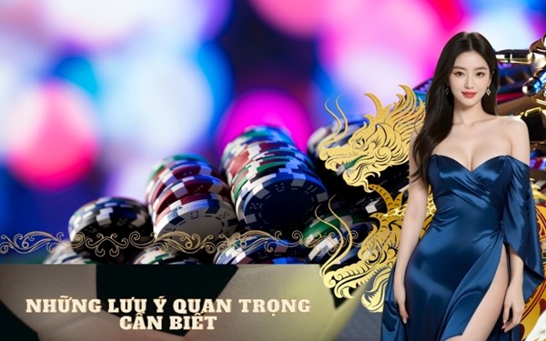 Những lưu ý quan trọng cần biết