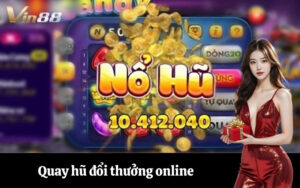 Quay hũ đổi thưởng online