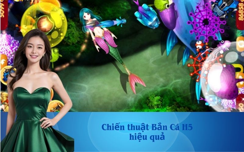 Chiến thuật Bắn Cá H5 hiệu quả
