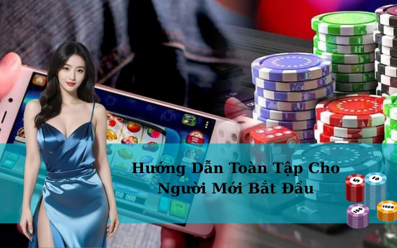 Hướng Dẫn Toàn Tập Cho Người Mới Bắt Đầu