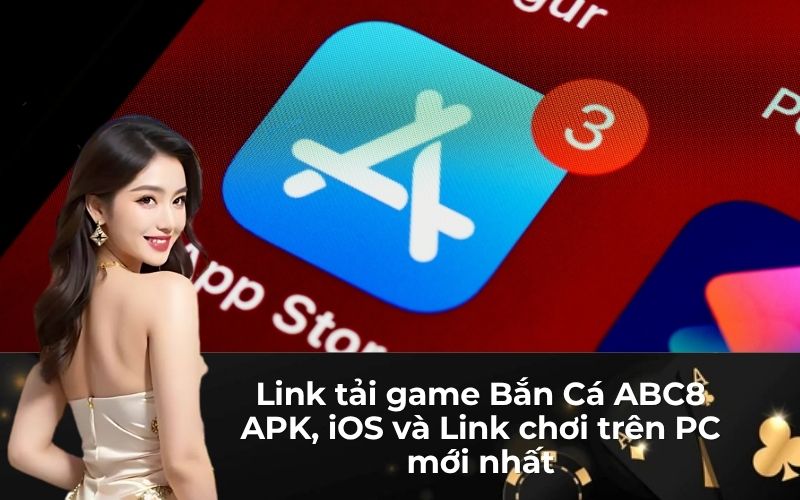 Link tải game Bắn Cá ABC8 APK, iOS và Link chơi trên PC mới nhất
