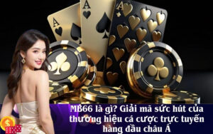 MB66 là gì Giải mã sức hút của thương hiệu cá cược trực tuyến hàng đầu châu Á