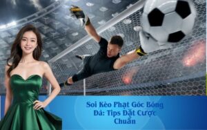 Soi Kèo Phạt Góc Bóng Đá: Tips Đặt Cược Chuẩn