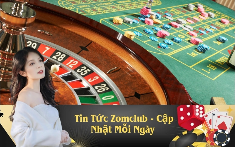 Tin Tức Zomclub - Cập Nhật Mỗi Ngày