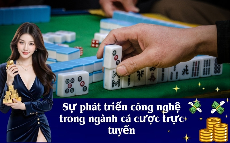 Sự phát triển công nghệ trong ngành cá cược trực tuyến