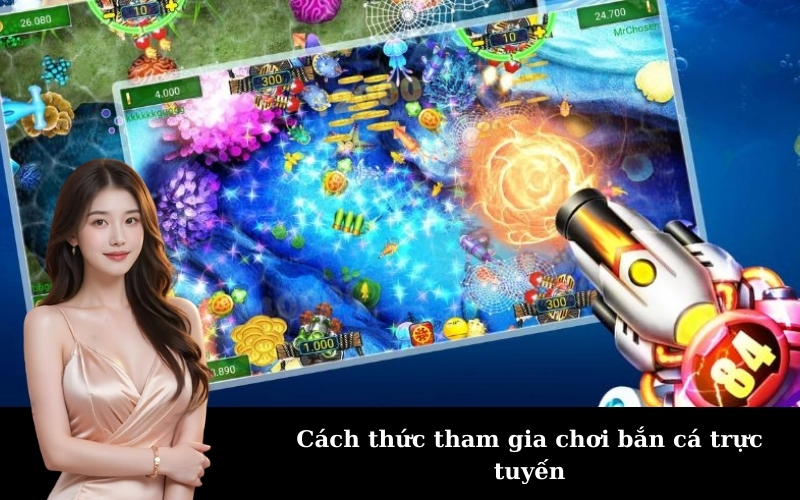Cách thức tham gia chơi bắn cá trực tuyến